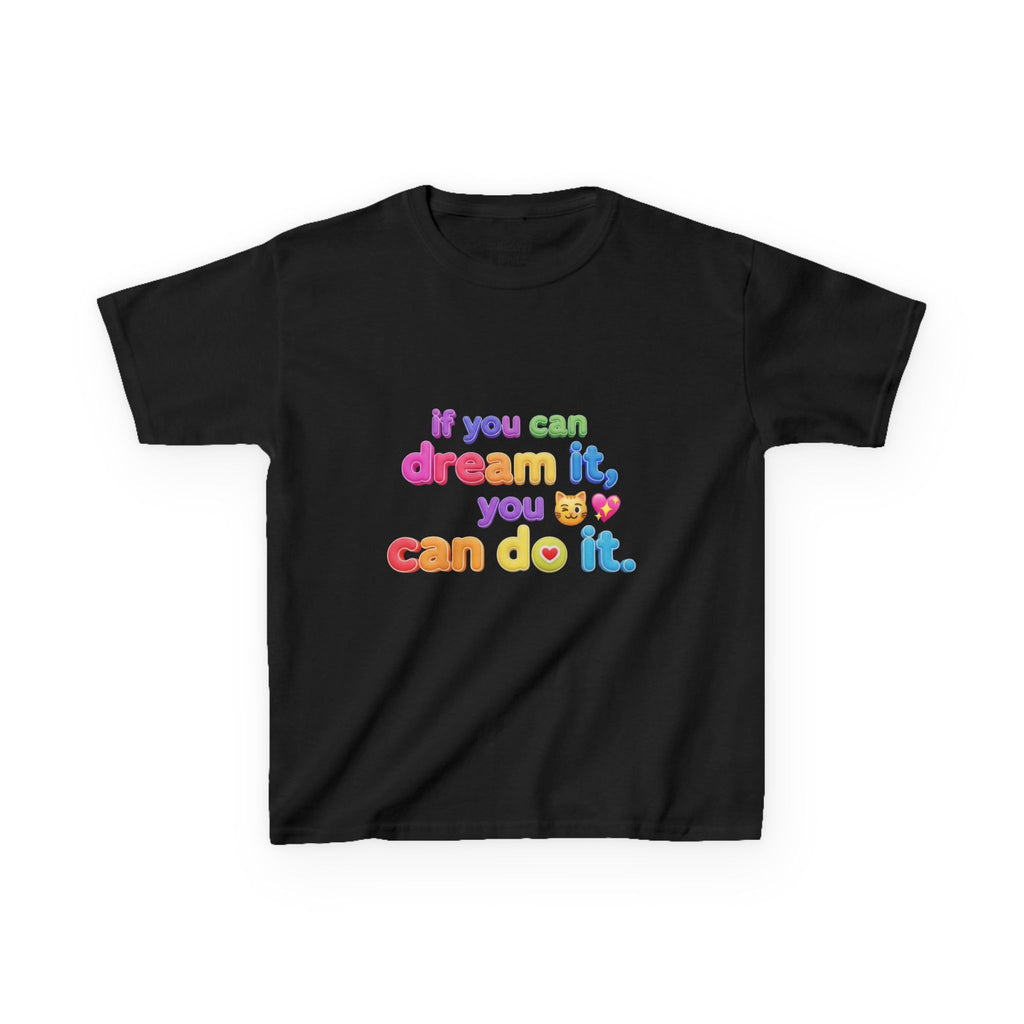 Kids Tee  "If you can dream it, you can do it." Aurora created Inspirational Shirt