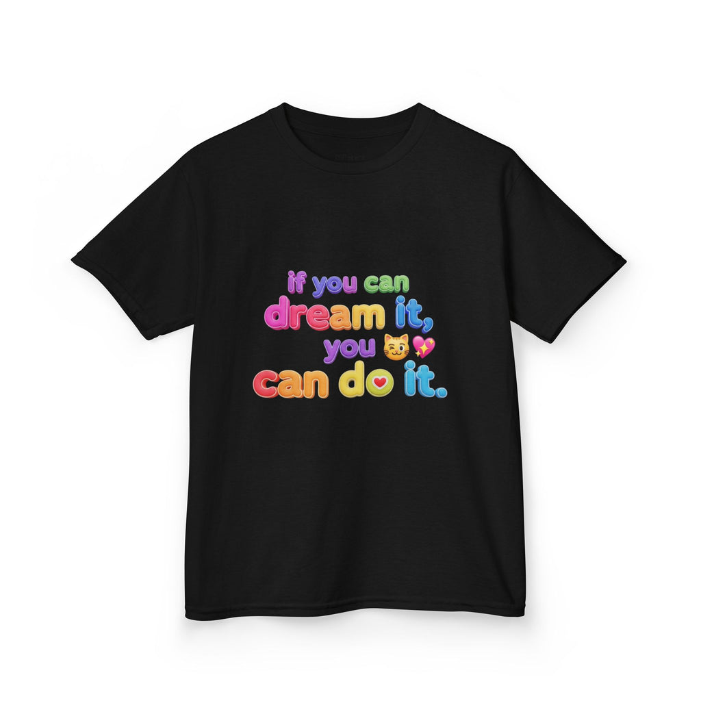Kids Tee  "If you can dream it, you can do it." Aurora created Inspirational Shirt